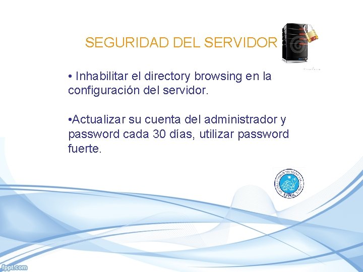 SEGURIDAD DEL SERVIDOR • Inhabilitar el directory browsing en la configuración del servidor. •