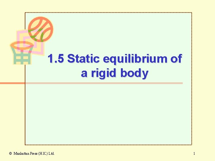 1. 5 Static equilibrium of a rigid body © Manhattan Press (H. K. )