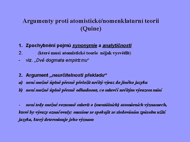 Argumenty proti atomistické/nomenklaturní teorii (Quine) 1. Zpochybnění pojmů synonymie a analytičnosti 2. - (které