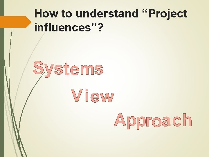 How to understand “Project influences”? Syst ems Vi ew Approach 