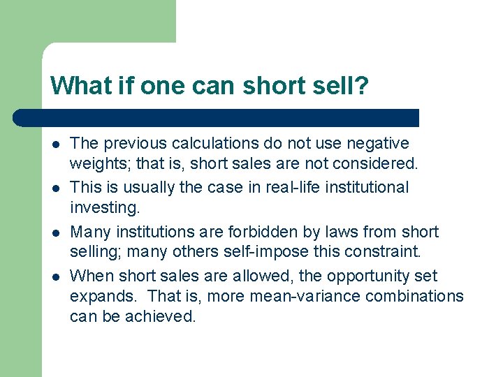 What if one can short sell? l l The previous calculations do not use