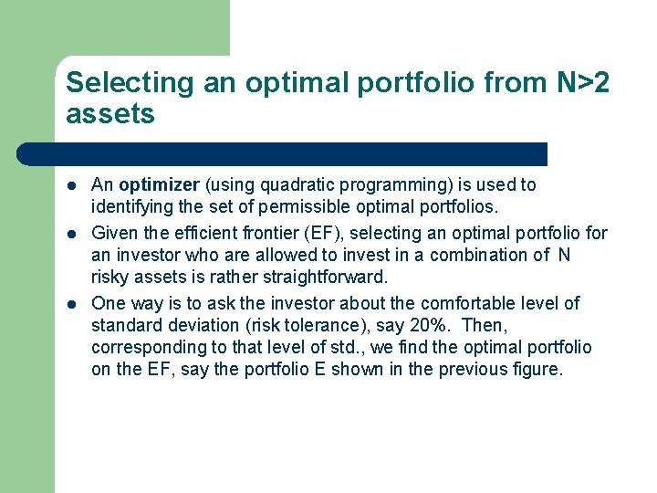 Selecting an optimal portfolio from N>2 assets l l l An optimizer (using quadratic