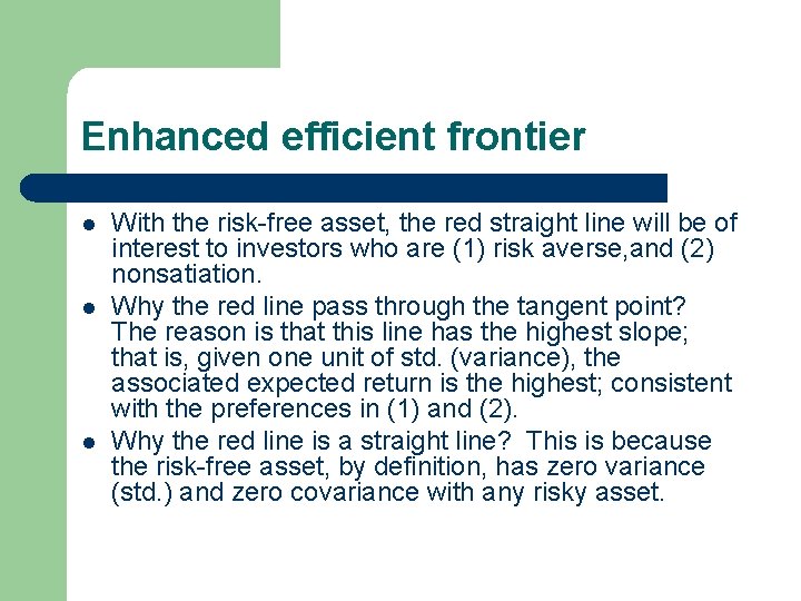 Enhanced efficient frontier l l l With the risk-free asset, the red straight line