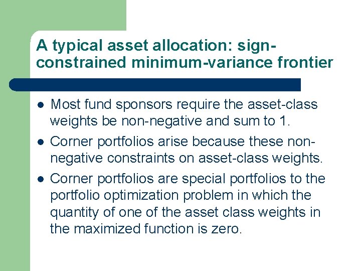 A typical asset allocation: signconstrained minimum-variance frontier l l l Most fund sponsors require