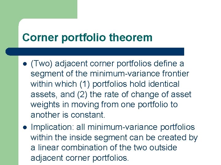 Corner portfolio theorem l l (Two) adjacent corner portfolios define a segment of the