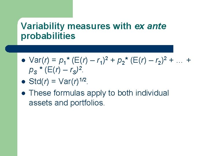 Variability measures with ex ante probabilities l l l Var(r) = p 1* (E(r)