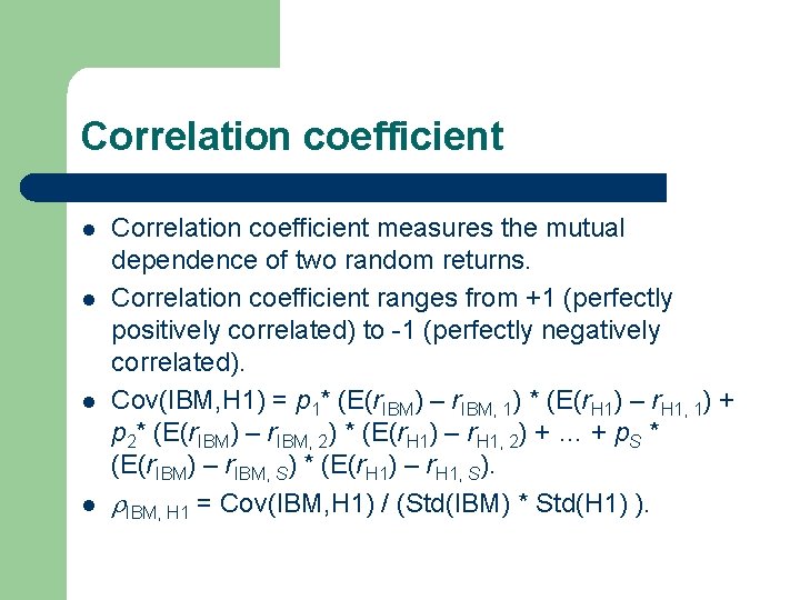 Correlation coefficient l l Correlation coefficient measures the mutual dependence of two random returns.