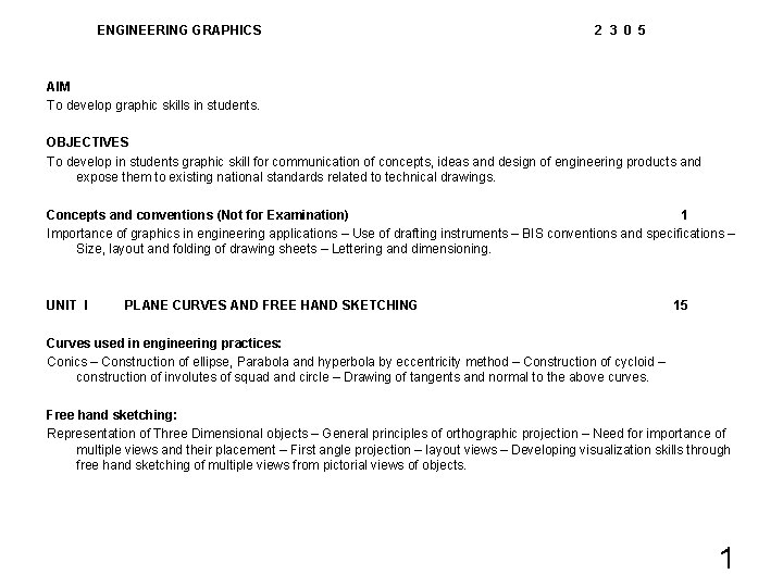 ENGINEERING GRAPHICS 2 3 0 5 AIM To develop graphic skills in students. ENGINEERING GRAPHICS 2 3 0 5 AIM To develop graphic skills in students.