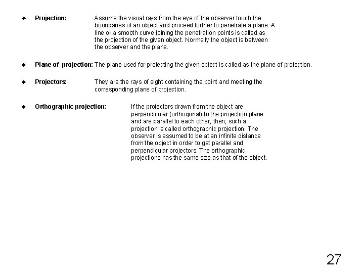 ♣ Projection: ♣ ♣ Plane of projection: The plane used for projecting the given ♣ Projection: ♣ ♣ Plane of projection: The plane used for projecting the given