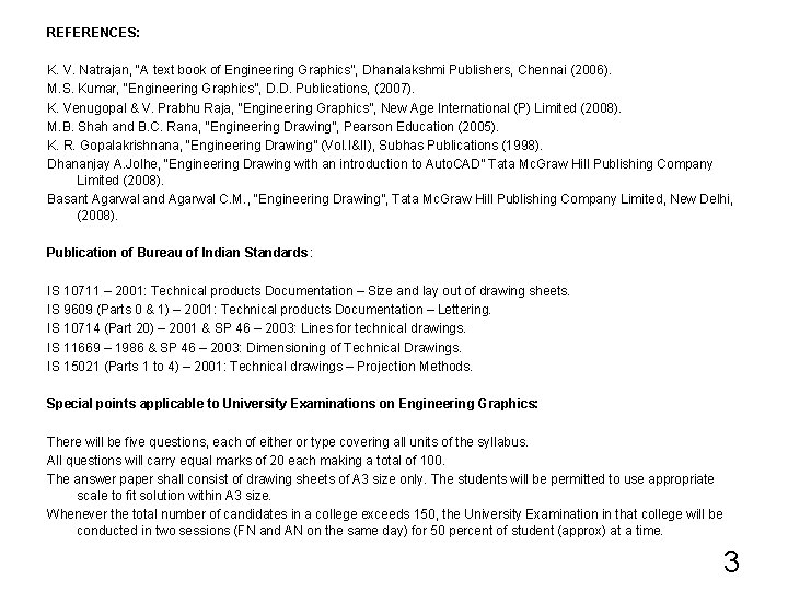 REFERENCES: K. V. Natrajan, “A text book of Engineering Graphics”, Dhanalakshmi Publishers, Chennai (2006). REFERENCES: K. V. Natrajan, “A text book of Engineering Graphics”, Dhanalakshmi Publishers, Chennai (2006).