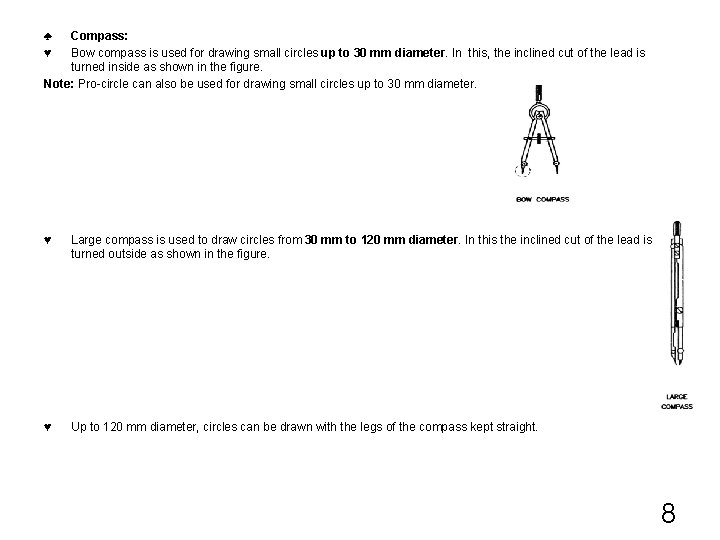 ♣ ♥ Compass: Bow compass is used for drawing small circles up to 30 ♣ ♥ Compass: Bow compass is used for drawing small circles up to 30