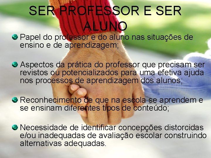 SER PROFESSOR E SER ALUNO Papel do professor e do aluno nas situações de