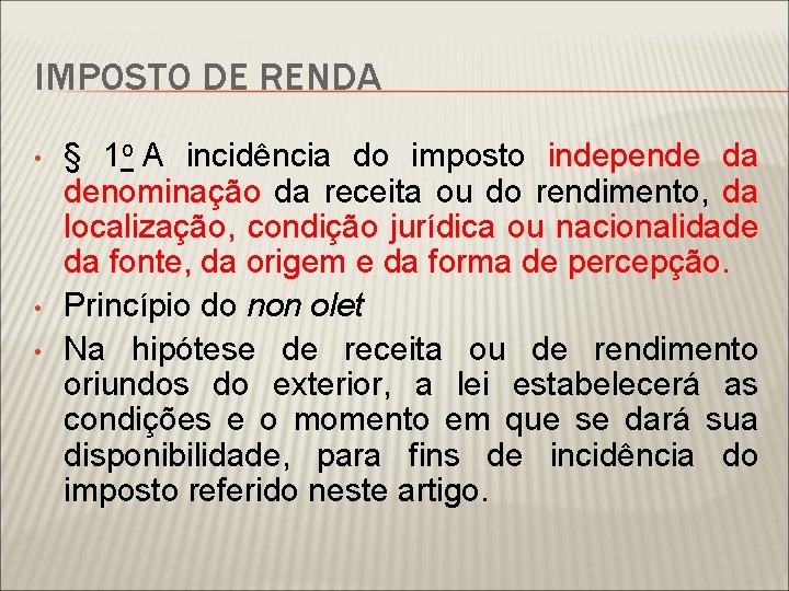 IMPOSTO DE RENDA • • • § 1 o A incidência do imposto independe