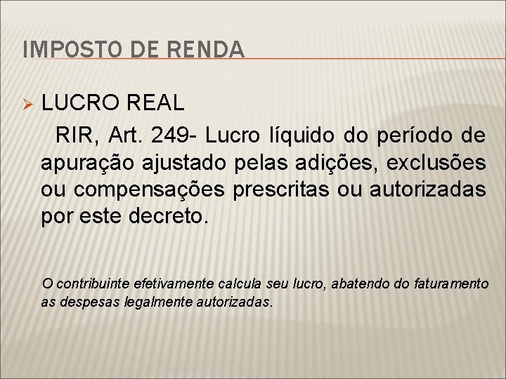 IMPOSTO DE RENDA LUCRO REAL RIR, Art. 249 - Lucro líquido do período de