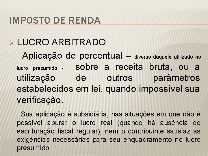 IMPOSTO DE RENDA LUCRO ARBITRADO Aplicação de percentual – diverso daquele utilizado no lucro