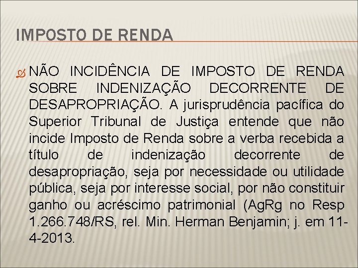 IMPOSTO DE RENDA NÃO INCIDÊNCIA DE IMPOSTO DE RENDA SOBRE INDENIZAÇÃO DECORRENTE DE DESAPROPRIAÇÃO.
