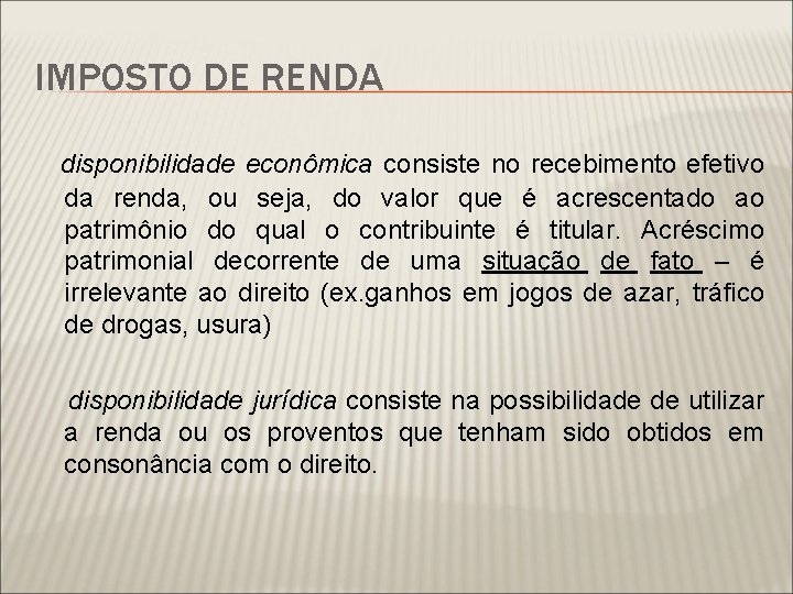 IMPOSTO DE RENDA disponibilidade econômica consiste no recebimento efetivo da renda, ou seja, do