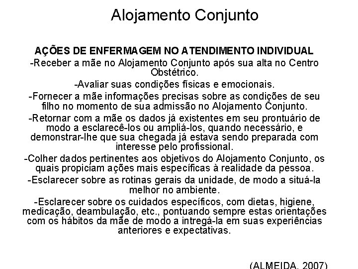 Alojamento Conjunto AÇÕES DE ENFERMAGEM NO ATENDIMENTO INDIVIDUAL -Receber a mãe no Alojamento Conjunto