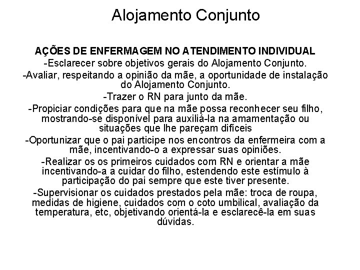 Alojamento Conjunto AÇÕES DE ENFERMAGEM NO ATENDIMENTO INDIVIDUAL -Esclarecer sobre objetivos gerais do Alojamento