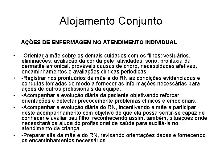 Alojamento Conjunto AÇÕES DE ENFERMAGEM NO ATENDIMENTO INDIVIDUAL • • • -Orientar a mãe