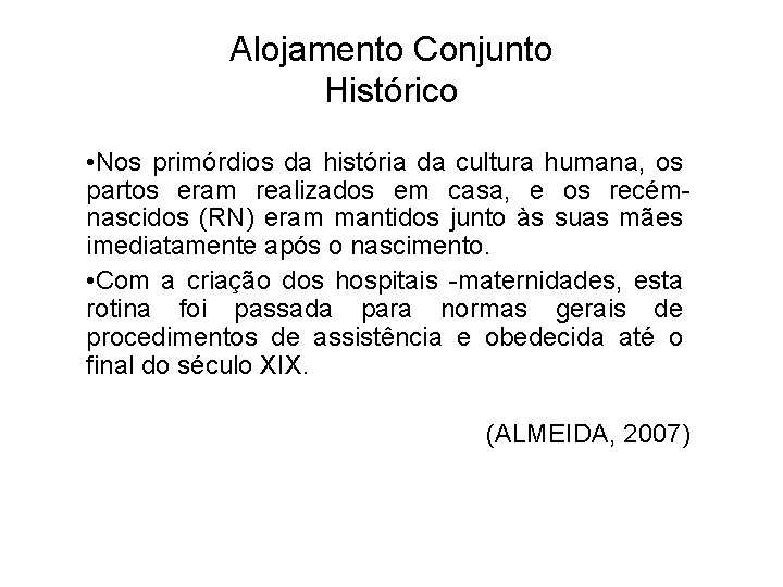 Alojamento Conjunto Histórico • Nos primórdios da história da cultura humana, os partos eram
