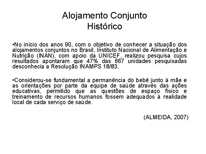 Alojamento Conjunto Histórico • No início dos anos 90, com o objetivo de conhecer