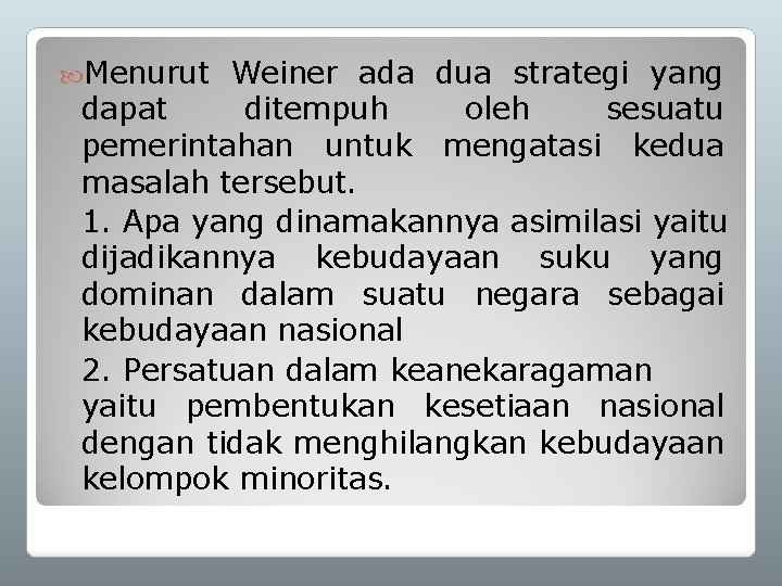  Menurut Weiner ada dua strategi yang dapat ditempuh oleh sesuatu pemerintahan untuk mengatasi