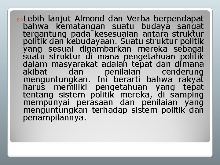  Lebih lanjut Almond dan Verba berpendapat bahwa kematangan suatu budaya sangat tergantung pada