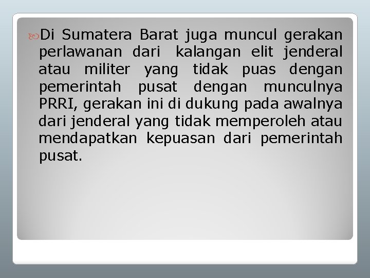  Di Sumatera Barat juga muncul gerakan perlawanan dari kalangan elit jenderal atau militer