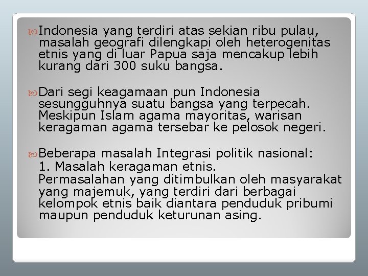  Indonesia yang terdiri atas sekian ribu pulau, masalah geografi dilengkapi oleh heterogenitas etnis