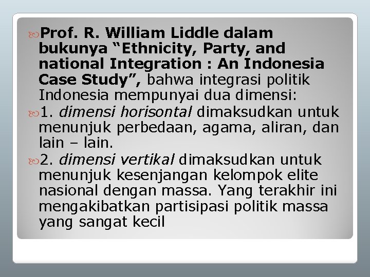  Prof. R. William Liddle dalam bukunya “Ethnicity, Party, and national Integration : An