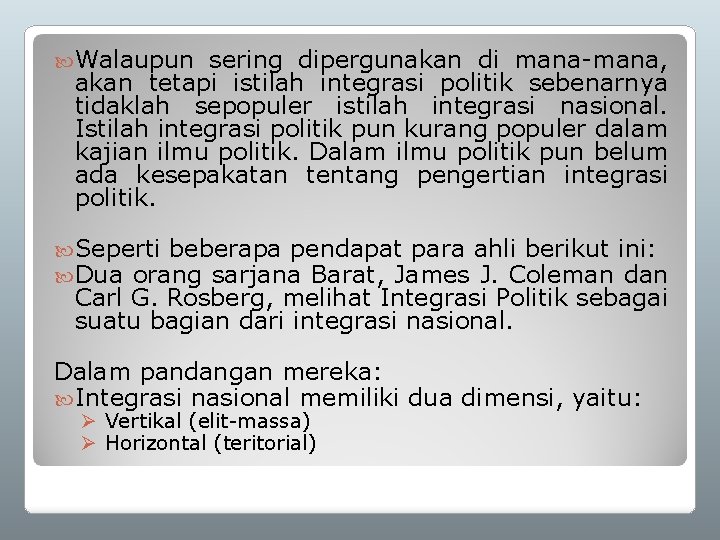  Walaupun sering dipergunakan di mana-mana, akan tetapi istilah integrasi politik sebenarnya tidaklah sepopuler