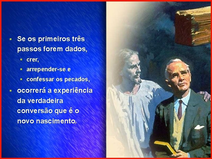 § Se os primeiros três passos forem dados, § crer, § arrepender-se e §