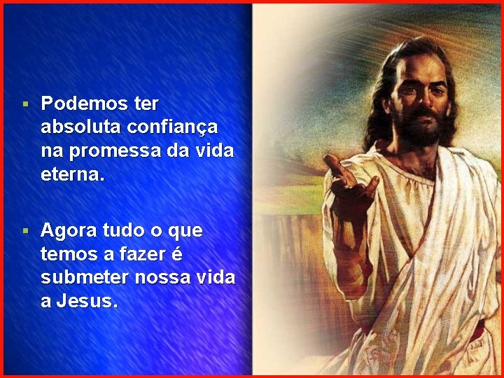 § Podemos ter absoluta confiança na promessa da vida eterna. § Agora tudo o
