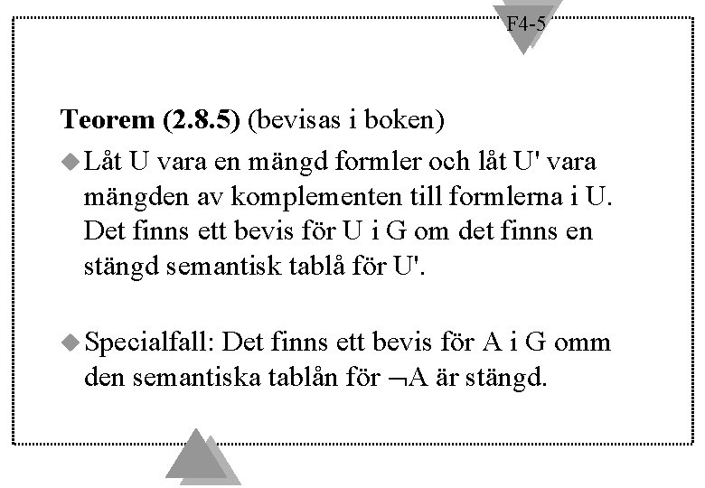 F 4 -5 Teorem (2. 8. 5) (bevisas i boken) u Låt U vara