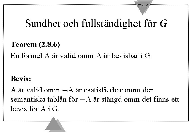 F 4 -5 Sundhet och fullständighet för G Teorem (2. 8. 6) En formel