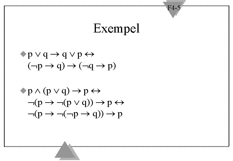 F 4 -5 Exempel q q p ( p q) ( q p) up