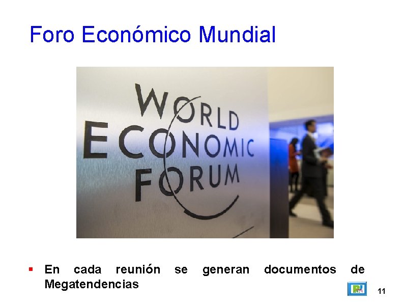 Foro Económico Mundial En cada reunión Megatendencias se generan documentos de 11 