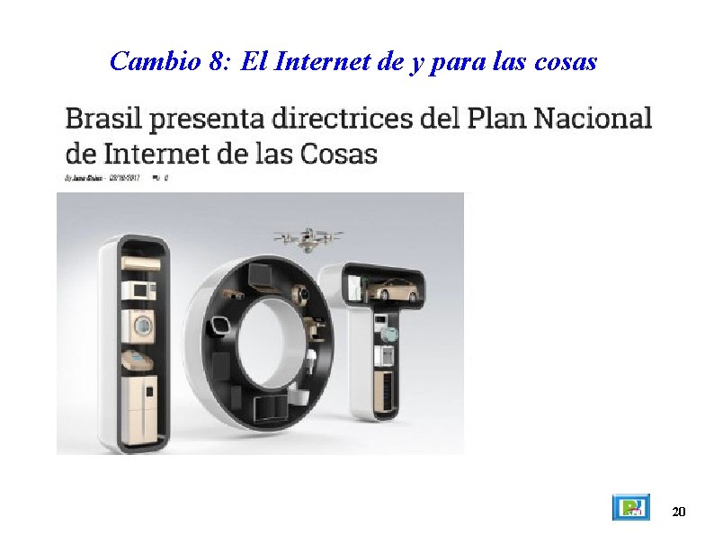 Cambio 8: El Internet de y para las cosas 20 
