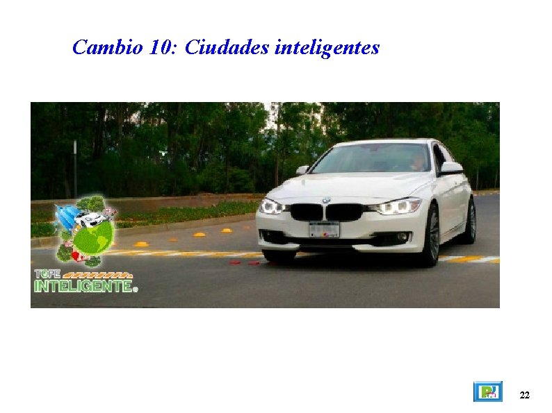 Cambio 10: Ciudades inteligentes 22 