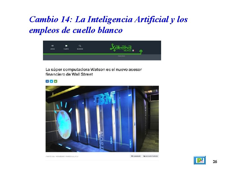 Cambio 14: La Inteligencia Artificial y los empleos de cuello blanco 26 