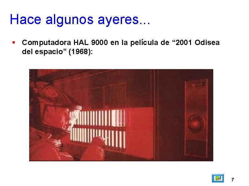 Hace algunos ayeres. . . Computadora HAL 9000 en la película de “ 2001