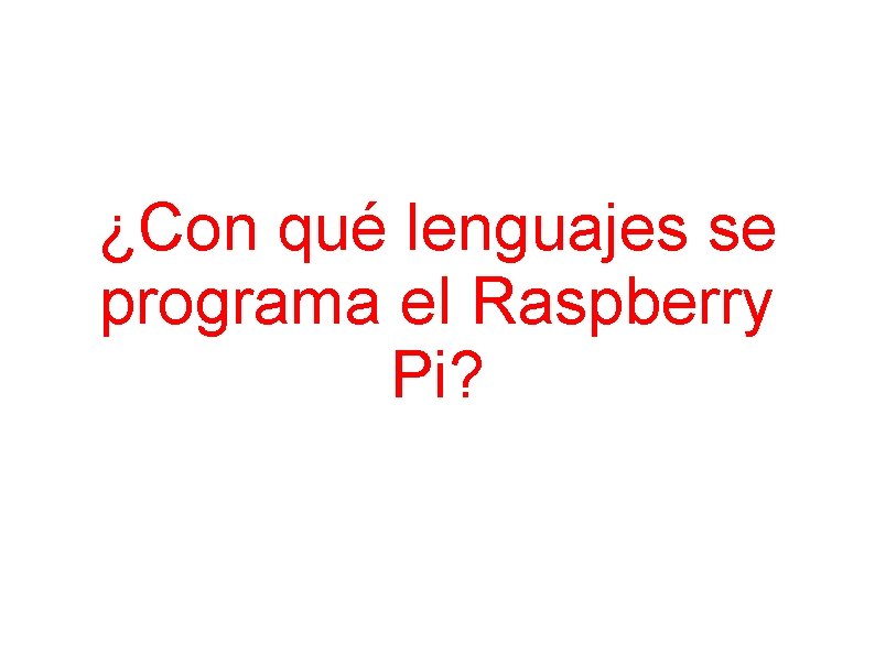 ¿Con qué lenguajes se programa el Raspberry Pi? 