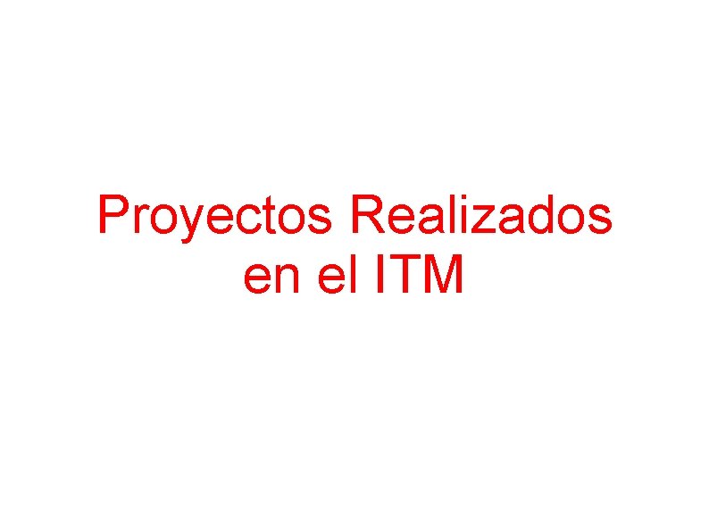 Proyectos Realizados en el ITM 