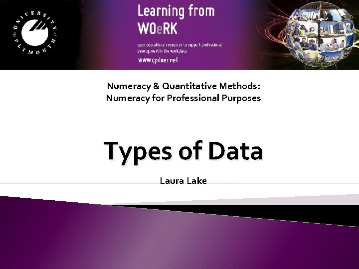 Numeracy & Quantitative Methods: Numeracy for Professional Purposes Types of Data Laura Lake 