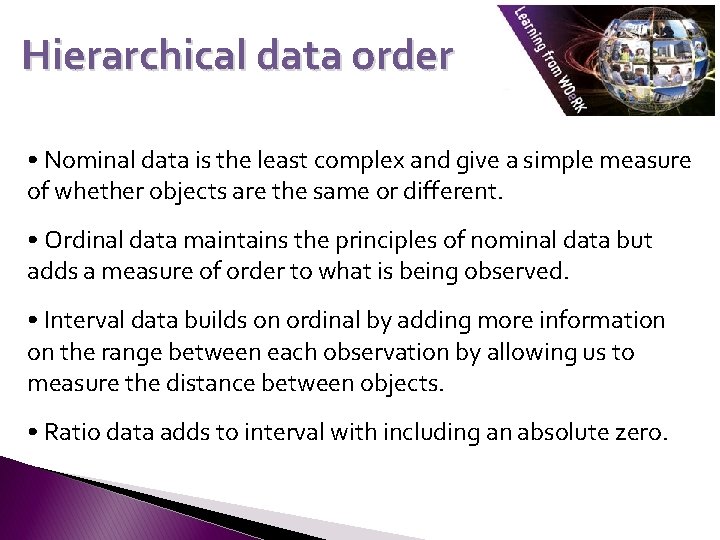 Hierarchical data order • Nominal data is the least complex and give a simple