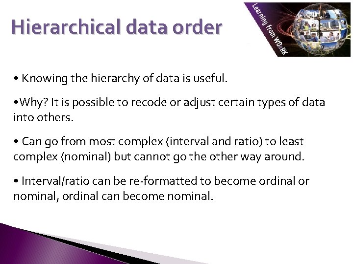 Hierarchical data order • Knowing the hierarchy of data is useful. • Why? It