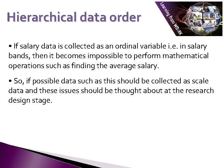Hierarchical data order • If salary data is collected as an ordinal variable i.