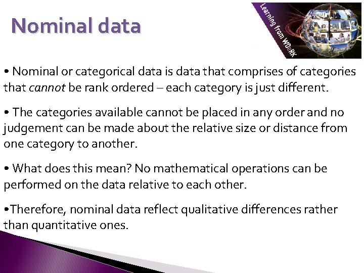 Nominal data • Nominal or categorical data is data that comprises of categories that
