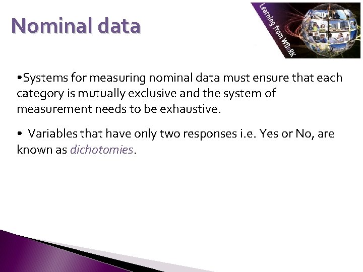 Nominal data • Systems for measuring nominal data must ensure that each category is